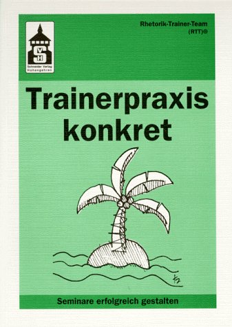 Trainerpraxis konkret: Seminare erfolgreich gestalten Education & Training