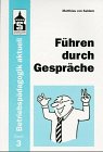 Führen durch Gespräche (Betriebspädagogik aktuell) Law
