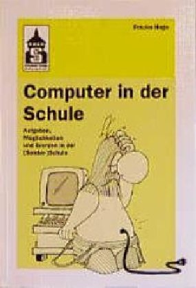 Computer in der Schule: Aufgaben, Möglichkeiten und Grenzen in der (Sonder-)Schule Education & Training