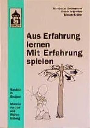 Aus Erfahrung lernen - Mit Erfahrung spielen: Handeln in Gruppen - Materialien zur Aus- und Weiterbildung. Education & Training