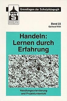 Handeln: Lernen durch Erfahrung: Handlungsorientierung und Projektunterricht (Grundlagen der Schulpädagogik) Politics & History