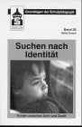 Suchen nach Identität: Kinder zwischen Acht und Zwölf (Grundlagen der Schulpädagogik) Education & Training