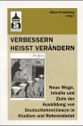 Verbessern heisst verändern: Neue Wege, Inhalte und Ziele der Ausbildung von Deutschlehrer(inne)n in Studium und Referendariat Contemporary literature