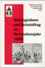 Bildungsideen und Schulalltag im Revolutionsjahr 1848 Education & Training