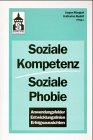 Soziale Kompetenz - Soziale Phobie: Anwendungsfelder, Entwicklungslinien, Erfolgsaussichten Medicine