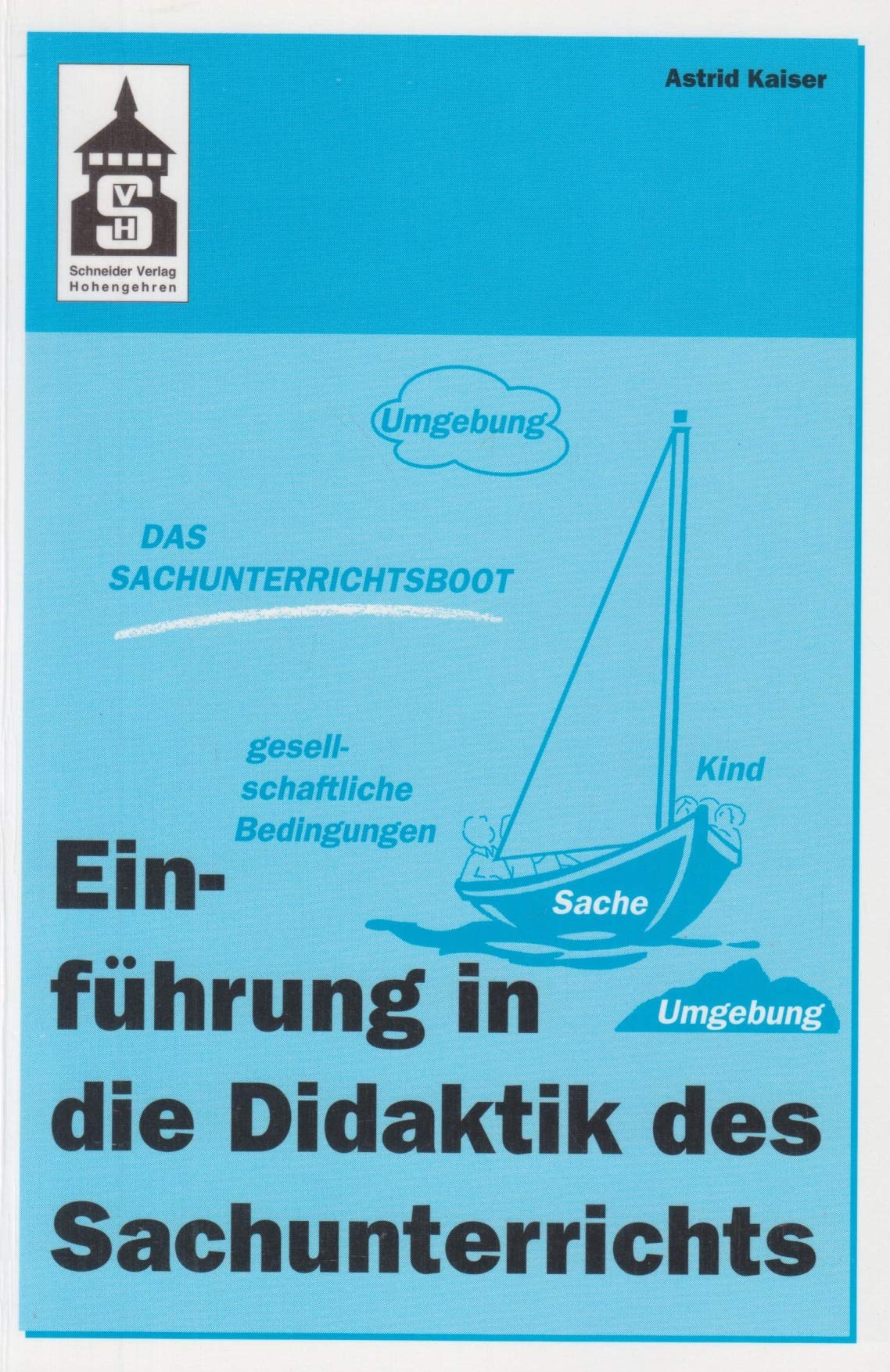 Einführung in die Didaktik des Sachunterrichts - Astrid Kaiser book