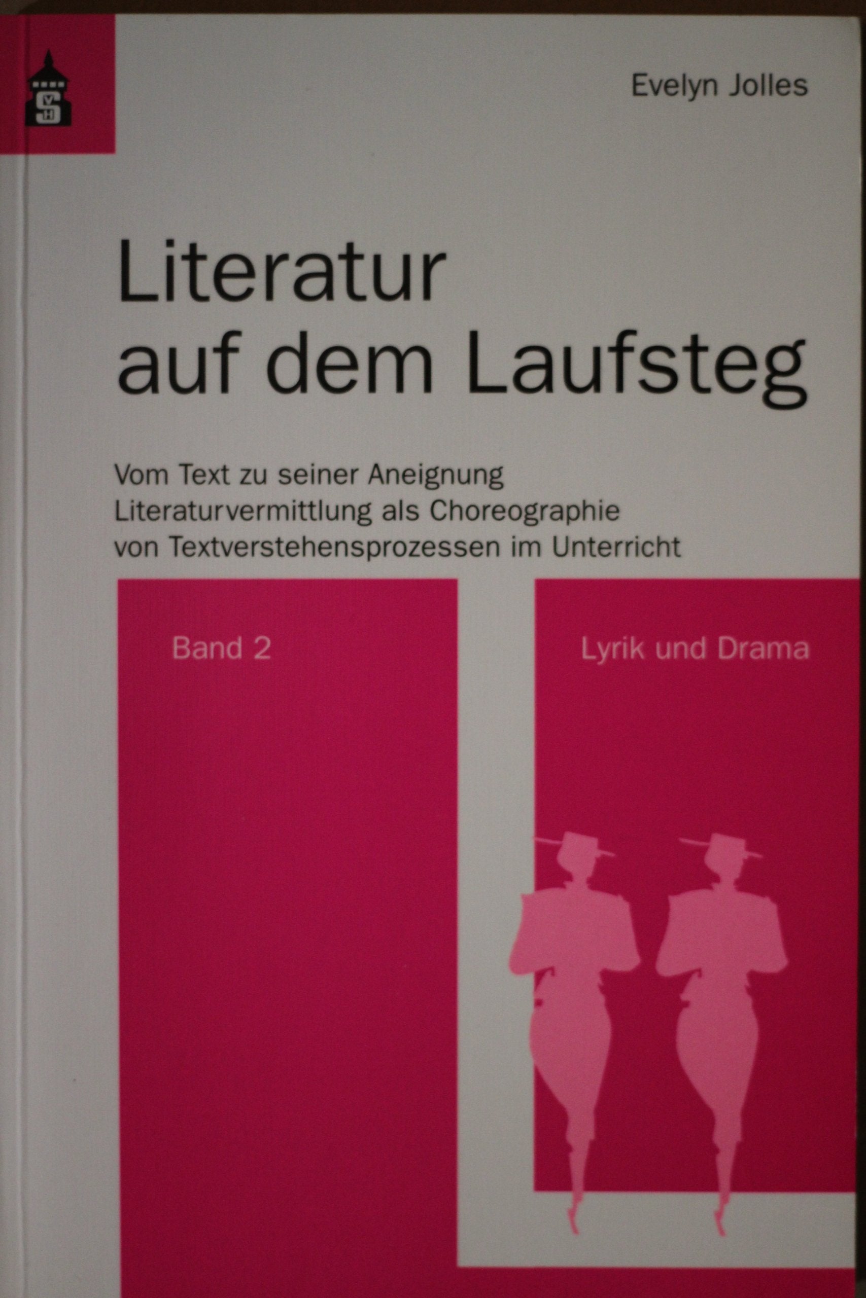 Literatur auf dem Laufsteg. Vom Text zu seiner Aneignung. Literaturvermittlung...: Lyrik und Drama (Literatur auf dem Laufsteg. Vom Text zu seiner ... von Textverstehensprozessen im Unterricht) Contemporary literature Books