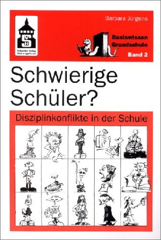 Schwierige Schüler?: Disziplinkonflikte in der Schule (Basiswissen Grundschule) Education & Training