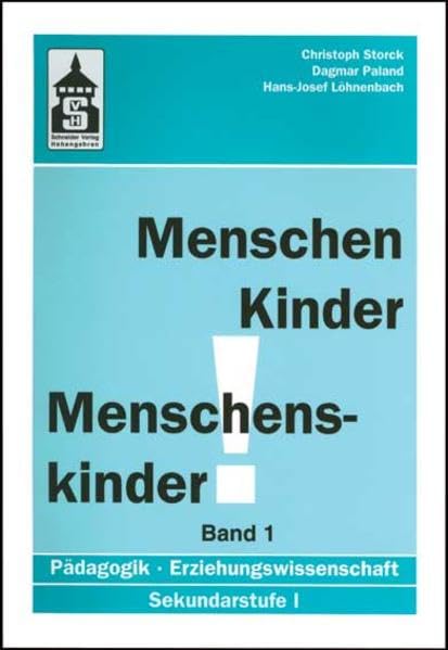 Menschen - Kinder - Menschenskinder. Erziehungswissenschaft in der Sekundarstufe 1: Menschen - Kinder - Menschenskinder, Bd.1 Study Guides