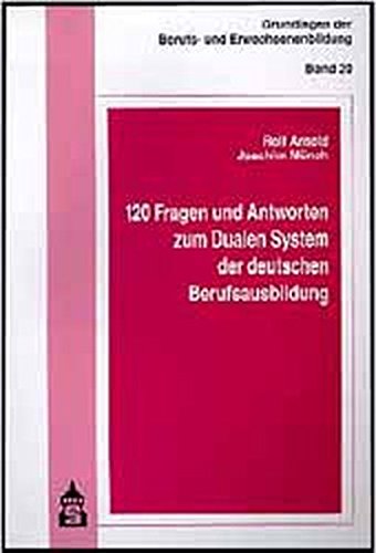 120 Fragen und Antworten zum Dualen System der deutschen Berufsausbildung (Grundlagen der Berufs- und Erwachsenenbildung) Books