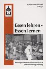 Essen lehren - Essen lernen: Beiträge zur Diskussion und Praxis der Ernährungsbildung Politics & History