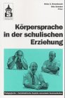 Körpersprache in der schulischen Erziehung: Pädagogische und fachdidaktische Aspekte nonverbaler Kommunikation Politics & History