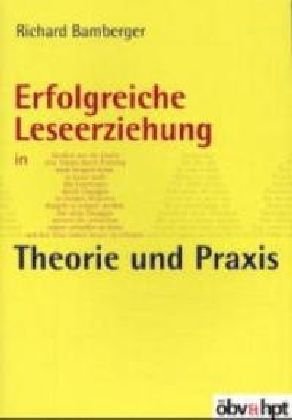 Erfolgreiche Leseerziehung in Theorie und Praxis: Mit besonderer Berücksichtigung des Projekts "Leistungs- und Motivationssteigerung im Lesen und Lernen unter dem Motto Lese- und Lernolympiade" Education & Training