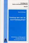 Forschung kann man nur durch Forschung lernen?: Berufsbezogene Weiterbildung von Forschenden im Kontext des Managements ausseruniversitärer ... der Berufs- und Erwachsenenbildung) Business, Finance & Career