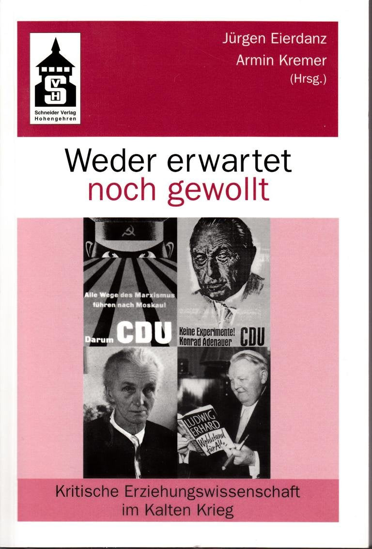 Weder erwartet noch gewollt: Kritische Erziehungswissenschaft und Pädagogik in der Bundesrepublik Deutschland zur Zeit des Kalten Krieges Books