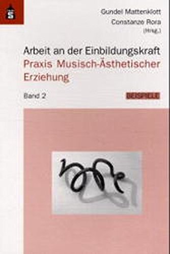 Arbeit an der Einbildungskraft. Praxis Musisch-Ästhetischer Erziehung. Band 1: Perspektiven. Band 2: Beispiele: Arbeit an der Einbildungskraft, 2 Bde., Bd.2, Beispiele Politics & History
