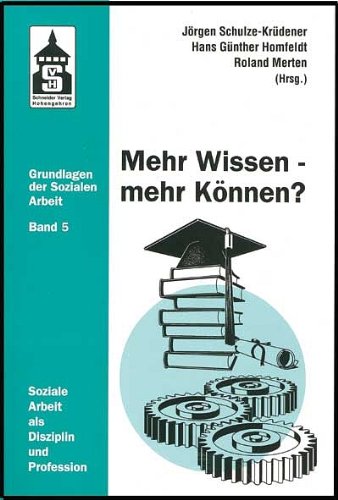 Mehr Wissen - mehr Können?: Soziale Arbeit als Disziplin und Profession (Grundlagen der Sozialen Arbeit) Social Sciences
