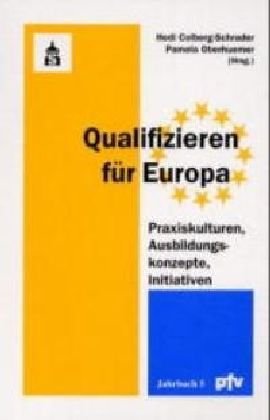 Qualifizieren für Europa: Praxiskulturen, Ausbildungskonzepte, Initiativen (pfv-Jahrbuch) Politics & History