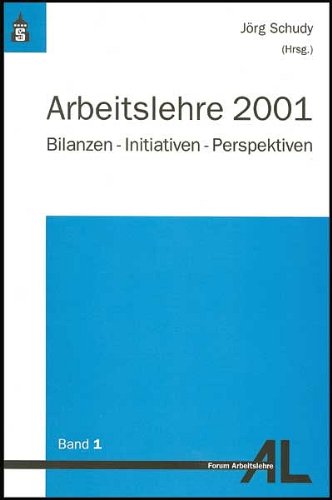 Arbeitslehre 2001: Bilanzen - Initiativen - Perspektiven (Forum Arbeitslehre) Politics & History