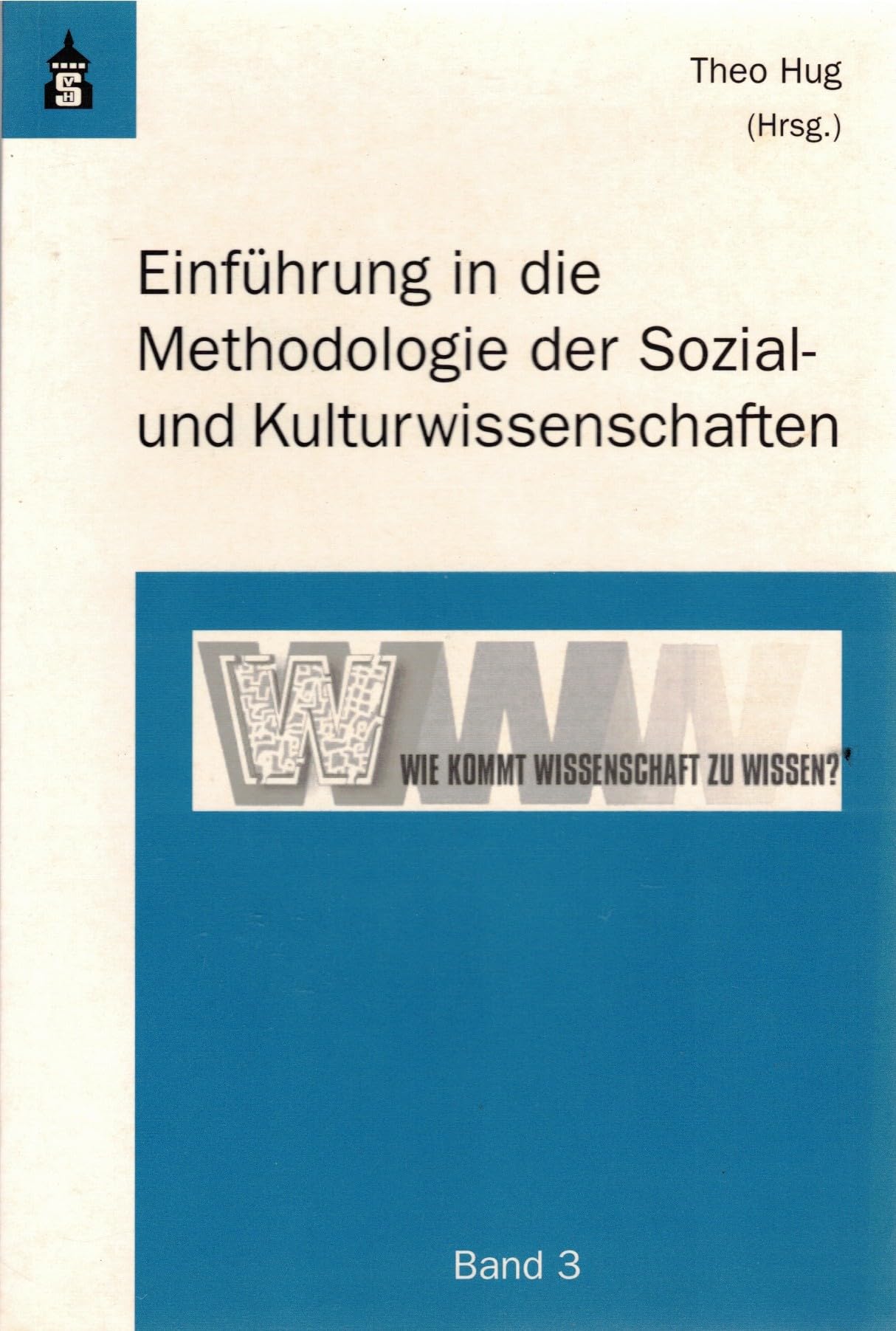 Wie kommt Wissenschaft zu Wissen?, 4 Bde., Bd.3, Einführung in die Methodologie der Sozial- und Kulturwissenschaften Reference Books