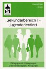 Sekundarbereich I - Jugendorientiert: Pädagogische Überlegungen, Unterrichtsbeispiele, Anregungen Education & Training