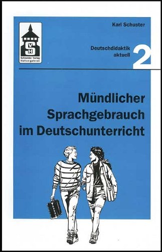 Mündlicher Sprachgebrauch im Deutschunterricht: Denken - Sprechen - Handeln. Theorie und Praxis (Deutschdidaktik aktuell) Contemporary literature