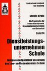 Dienstleistungsunternehmen Schule: Beispiele zeitgemässer Gestaltung des Lern- und Lebensraums Schule (Schule direkt: Eine Praxisreihe für Selbst-Management, Organisationsentwicklung und Unterricht) Education & Training