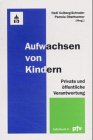 Aufwachsen von Kindern: Private und öffentliche Verantwortung (pfv-Jahrbuch) Parents & Children