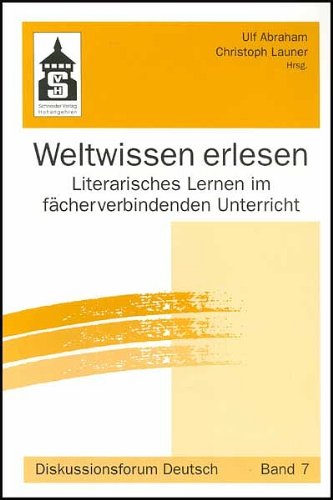 Weltwissen erlesen: Literarisches Lernen im fächerverbindenden Unterricht (Deutschdidaktik aktuell) Contemporary literature