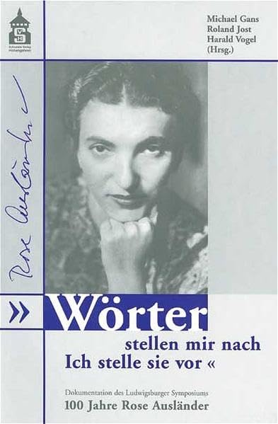 Wörter stellen mir nach. Ich stelle sie vor: Dokumentation des Ludwigsburger Symposiums 2001 "100 Jahre Rose Ausländer" Contemporary literature