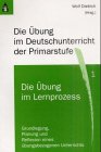 Die Übung im Deutschunterricht der Primarstufe: Die Übung im Lernprozess; Die Übung am didaktischen Ort Education & Training