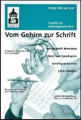 Vom Gehirn zur Schrift: Handbuch Anfangsunterricht. Lernen durch Bewegung - Hand- und Sprachspiele - Schriftspracherwerb und LRS-Prävention Politics & History