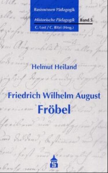 Basiswissen Pädagogik, Historische Pädagogik, 6 Bde., Bd.5, Friedrich August Wilhelm Fröbel Books