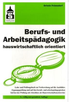 Berufs- und Arbeitspädagogik hauswirtschaftlich orientiert: Lehr- und Prüfungsbuch zur Vorbereitung auf die Ausbilder-Eignungsprüfung und die Prüfung als Hauswirtschaftsmeisterin Study Guides