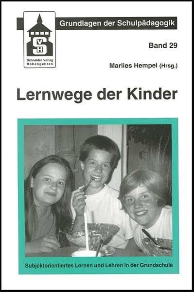 Lernwege der Kinder: Subjektorientiertes Lernen und Lehren in der Grundschule (Grundlagen der Schulpädagogik) Politics & History
