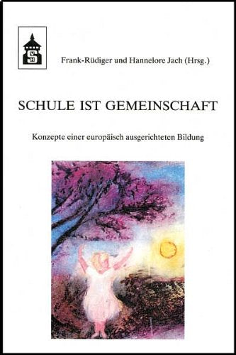 Schule ist Gemeinschaft: Konzepte einer europäisch ausgerichteten Bildung Education & Training