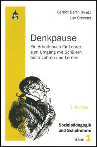 Denkpause: Ein Arbeitsbuch für Lehrer zum Umgang mit Schülern beim Lehren und Lernen (Sozialpädagogik und Schulreform) Education & Training
