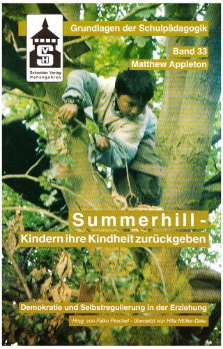 Summerhill - Kindern ihre Kindheit zurückgeben: Demokratie und Selbstregulation in der Erziehung (Grundlagen der Schulpädagogik) Education & Training