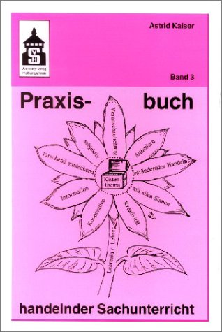 Praxisbuch handelnder Sachunterricht, Bd. 3 Learning & Reference