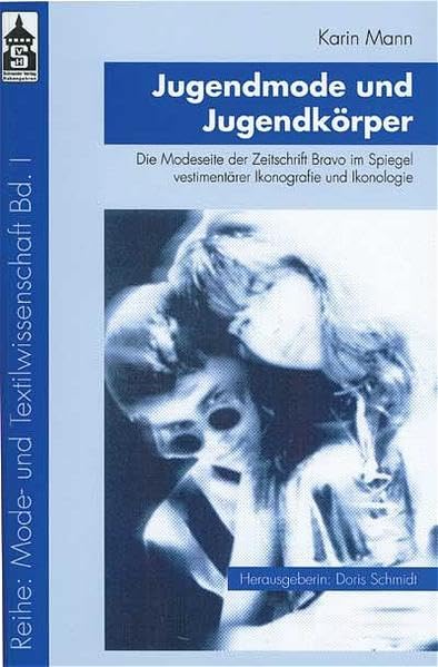 Jugendmode und Jugendkörper: Die Modeseite der Zeitschrift Bravo im Spiegel vestimentärer Ikonografie und Ikonologie Social Sciences