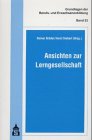 Ansichten zur Lerngesellschaft: Festschrift für Josef Olbrich (Grundlagen der Berufs- und Erwachsenenbildung) Books