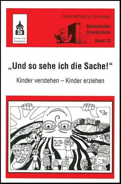 "So sehe ich die Sache!": Kinder verstehen - Kinder erziehen (Basiswissen Grundschule) Education & Training