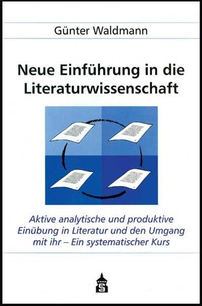 Neue Einführung in die Literaturwissenschaft: Aktive analytische und produktive Einübung in Literatur und den Umgang mit ihr - Ein systematischer ... Hochschule, für Schulen, zum Selbststudium) Contemporary literature Books