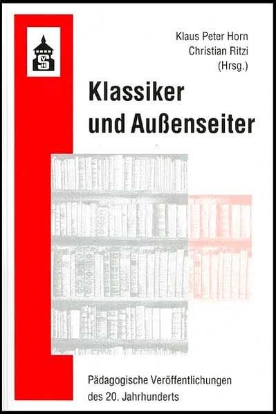 Klassiker und Außenseiter: Pädagogische Veröffentlichungen des 20. Jahrhunderts Politics & History