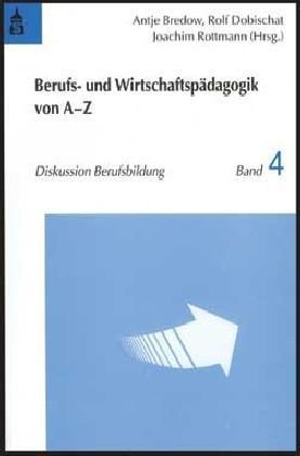 Berufs- und Wirtschaftspädagogik von A - Z. Band 4. book