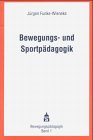 Bewegungs- und Sportpädagogik: Wissenschaftstheoretische Grundlagen - zentrale Ansätze - entwicklungspädagogische Konzeption (Bewegungspädagogik) Leisure & Fun