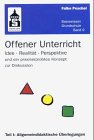 Offener Unterricht: Idee, Realität, Perspektive und ein praxiserprobtes Konzept zur Diskussion. Teil I: Allgemeindidaktische Grundlagen, Teil II: Fachdidaktische Überlegungen (Basiswissen Grundschule) Education & Training