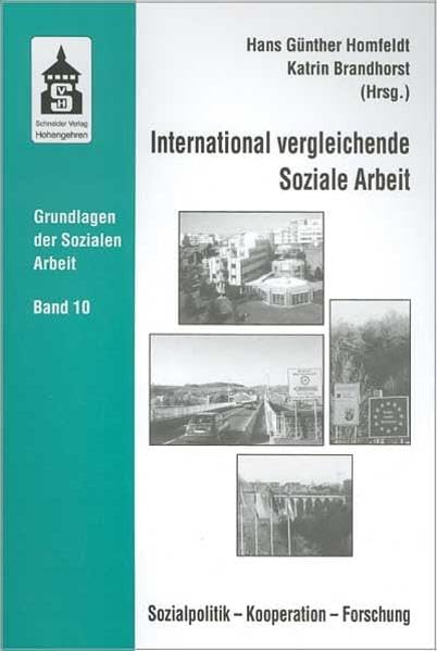 International vergleichende Soziale Arbeit: Sozialpolitik - Kooperation - Forschung (Grundlagen der Sozialen Arbeit) Social Sciences