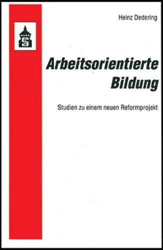 Arbeitsorientierte Bildung: Studien zu einem neuen Reformprojekt Education & Training