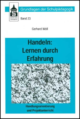 Handeln: Lernen durch Erfahrung: Handlungsorientierung und Projektunterricht (Grundlagen der Schulpädagogik) Politics & History